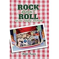 Rock Doesn't Roll on an Empty Stomach: Stories and Recipes from a Rockin' Cook's Journey Fueling America's Biggest Touring Bands of the 70's And 80's Rock Doesn't Roll on an Empty Stomach: Stories and Recipes from a Rockin' Cook's Journey Fueling America's Biggest Touring Bands of the 70's And 80's Kindle Paperback