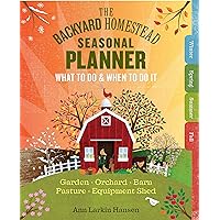 The Backyard Homestead Seasonal Planner: What to Do & When to Do It in the Garden, Orchard, Barn, Pasture & Equipment Shed The Backyard Homestead Seasonal Planner: What to Do & When to Do It in the Garden, Orchard, Barn, Pasture & Equipment Shed Spiral-bound Kindle