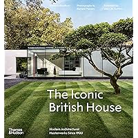 The Iconic British House: Modern Architectural Masterworks Since 1900 The Iconic British House: Modern Architectural Masterworks Since 1900 Hardcover