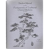 Student Manual on the Fundamentals of Traditional Oriental Medicine Student Manual on the Fundamentals of Traditional Oriental Medicine Spiral-bound Paperback