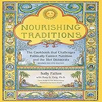 Nourishing Traditions: The Cookbook that Challenges Politically Correct Nutrition and Diet Dictocrats Nourishing Traditions: The Cookbook that Challenges Politically Correct Nutrition and Diet Dictocrats Paperback Audible Audiobook Kindle Spiral-bound Hardcover