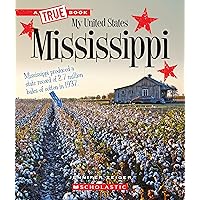 Mississippi (A True Book: My United States) (A True Book (Relaunch)) Mississippi (A True Book: My United States) (A True Book (Relaunch)) Paperback Hardcover