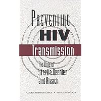 Preventing HIV Transmission: The Role of Sterile Needles and Bleach Preventing HIV Transmission: The Role of Sterile Needles and Bleach Kindle Hardcover