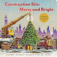 Construction Site: Merry and Bright: A Christmas Lift-the-Flap Book (Goodnight, Goodnight Construction Site) Construction Site: Merry and Bright: A Christmas Lift-the-Flap Book (Goodnight, Goodnight Construction Site) Board book
