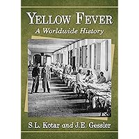 Yellow Fever: A Worldwide History Yellow Fever: A Worldwide History Kindle Paperback