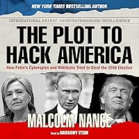 The Plot to Hack America: How Putin's Cyberspies and WikiLeaks Tried to Steal the 2016 Election The Plot to Hack America: How Putin's Cyberspies and WikiLeaks Tried to Steal the 2016 Election Audible Audiobook Paperback Kindle Hardcover