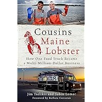 Cousins Maine Lobster: How One Food Truck Became a Multimillion-Dollar Business Cousins Maine Lobster: How One Food Truck Became a Multimillion-Dollar Business Hardcover Kindle Audible Audiobook