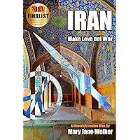 Iran: Make Love not War: Sex, Drugs and Rock'n'Roll on the Silk Road Iran: Make Love not War: Sex, Drugs and Rock'n'Roll on the Silk Road Kindle Paperback