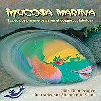 Mucosa marina: Es pegajosa, asquerosa y en el océano...fabulosa [Marine Mucous: It's Sticky, Disgusting and in the Ocean...Fabulous] Mucosa marina: Es pegajosa, asquerosa y en el océano...fabulosa [Marine Mucous: It's Sticky, Disgusting and in the Ocean...Fabulous] Audible Audiobook Paperback Kindle
