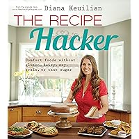 The Recipe Hacker: Comfort Foods without Soy, Dairy, Cane Sugar, Gluten, and Grain (Gluten Free Cookbooks) The Recipe Hacker: Comfort Foods without Soy, Dairy, Cane Sugar, Gluten, and Grain (Gluten Free Cookbooks) Kindle Paperback