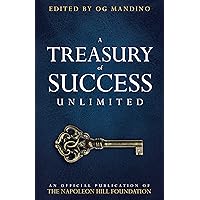 A Treasury of Success Unlimited: An Official Publication of The Napoleon Hill Foundation A Treasury of Success Unlimited: An Official Publication of The Napoleon Hill Foundation Kindle Paperback