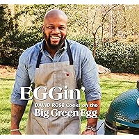 EGGin': David Rose Cooks on the Big Green Egg (Volume 4) EGGin': David Rose Cooks on the Big Green Egg (Volume 4) Hardcover Kindle