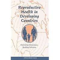 Reproductive Health in Developing Countries: Expanding Dimensions, Building Solutions Reproductive Health in Developing Countries: Expanding Dimensions, Building Solutions Kindle Hardcover