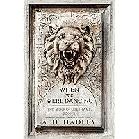 When We Were Dancing (The Wolf of Oberhame Book 2) When We Were Dancing (The Wolf of Oberhame Book 2) Kindle Paperback Audible Audiobook Audio CD