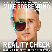 Reality Check: Making the Best of The Situation: How I Overcame Addiction, Loss, and Prison Reality Check: Making the Best of The Situation: How I Overcame Addiction, Loss, and Prison Audible Audiobook Hardcover Kindle Paperback