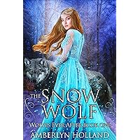 The Snow Wolf (Wolves Ever After Book 1) The Snow Wolf (Wolves Ever After Book 1) Kindle Paperback