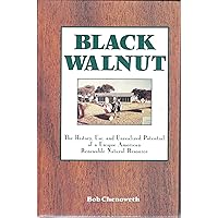 Black Walnut : The History, Use, & Unrealized Potential of a Unique American Renewable Black Walnut : The History, Use, & Unrealized Potential of a Unique American Renewable Hardcover