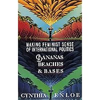 Bananas Beaches & Bases, Making Feminist Sense of International Politics Bananas Beaches & Bases, Making Feminist Sense of International Politics Hardcover Paperback
