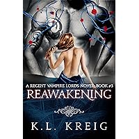 Reawakening (A Regent Vampire Lords Book 3) Reawakening (A Regent Vampire Lords Book 3) Kindle Paperback