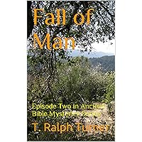 Fall of Man: Episode Two in Ancient Bible Mysteries Series Fall of Man: Episode Two in Ancient Bible Mysteries Series Kindle Paperback