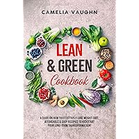 LEAN & GREEN Cookbook: A Guide on How to Effectively Lose Weight Fast, Affordable & Easy Recipes to Kickstart Your Long-Term Transformation! LEAN & GREEN Cookbook: A Guide on How to Effectively Lose Weight Fast, Affordable & Easy Recipes to Kickstart Your Long-Term Transformation! Kindle Paperback