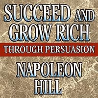 Succeed and Grow Rich Through Persuasion Succeed and Grow Rich Through Persuasion Audible Audiobook Hardcover Paperback Mass Market Paperback Audio CD