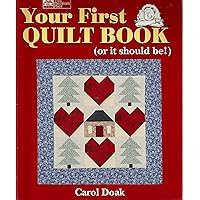 Your First Quilt Book (or it should be!) Your First Quilt Book (or it should be!) Paperback Hardcover