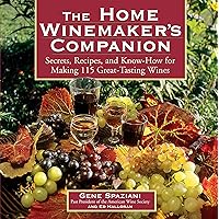 The Home Winemaker's Companion: Secrets, Recipes, and Know-How for Making 115 Great-Tasting Wines The Home Winemaker's Companion: Secrets, Recipes, and Know-How for Making 115 Great-Tasting Wines Paperback Kindle