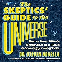 The Skeptics' Guide to the Universe: How to Know What's Really Real in a World Increasingly Full of Fake The Skeptics' Guide to the Universe: How to Know What's Really Real in a World Increasingly Full of Fake Audible Audiobook Paperback Kindle Hardcover Audio CD