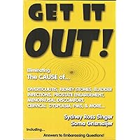 Get It Out! Eliminating the Cause of Diverticulitis, Kidney Stones, Bladder Infections Get It Out! Eliminating the Cause of Diverticulitis, Kidney Stones, Bladder Infections Kindle Paperback