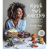 Black Girl Baking: Wholesome Recipes Inspired by a Soulful Upbringing Black Girl Baking: Wholesome Recipes Inspired by a Soulful Upbringing Paperback Kindle Spiral-bound