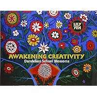 Awakening Creativity: Dandelion School Blossoms Awakening Creativity: Dandelion School Blossoms Hardcover