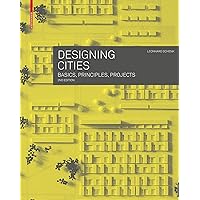Designing Cities: Basics, Principles, Projects Designing Cities: Basics, Principles, Projects Kindle Hardcover Perfect Paperback