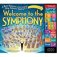Welcome to the Symphony: A Musical Exploration of the Orchestra Using Beethoven's Symphony No. 5 Welcome to the Symphony: A Musical Exploration of the Orchestra Using Beethoven's Symphony No. 5 Hardcover