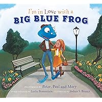 I'm in Love with a Big Blue Frog I'm in Love with a Big Blue Frog Hardcover Kindle