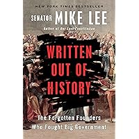Written Out of History: The Forgotten Founders Who Fought Big Government Written Out of History: The Forgotten Founders Who Fought Big Government Audible Audiobook Hardcover Kindle Paperback