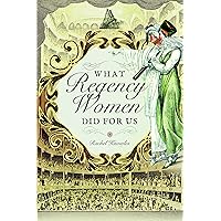 What Regency Women Did For Us What Regency Women Did For Us Paperback Kindle