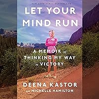 Let Your Mind Run: A Memoir of Thinking My Way to Victory Let Your Mind Run: A Memoir of Thinking My Way to Victory Audible Audiobook Paperback Kindle Hardcover Spiral-bound