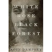 White Rose, Black Forest White Rose, Black Forest Kindle Audible Audiobook Paperback Hardcover Audio CD