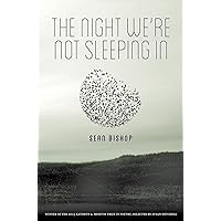 The Night We're Not Sleeping In (Kathryn A. Morton Prize in Poetry) The Night We're Not Sleeping In (Kathryn A. Morton Prize in Poetry) Paperback