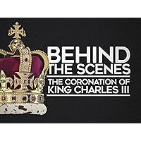 Behind the Scenes: The Coronation of King Charles III