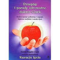 Przepisy i porady zdrowotne doktor Clark (Polish Edition) Przepisy i porady zdrowotne doktor Clark (Polish Edition) Paperback