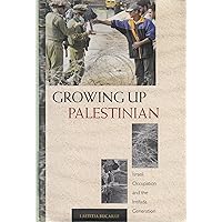 GROWING UP PALESTINIAN. Israeli Occupation and the Intifada Generation. Translated by Anthony Roberts. GROWING UP PALESTINIAN. Israeli Occupation and the Intifada Generation. Translated by Anthony Roberts. Hardcover Paperback