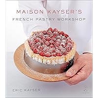 Maison Kayser's French Pastry Workshop Maison Kayser's French Pastry Workshop Hardcover Kindle