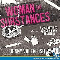Woman of Substances: The savage seduction of drugs and alcohol, and the art of walking away Woman of Substances: The savage seduction of drugs and alcohol, and the art of walking away Audible Audiobook Kindle Paperback Hardcover