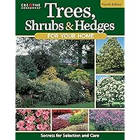 Trees, Shrubs & Hedges for Your Home, Fourth Edition: Secrets for Selection and Care (Creative Homeowner) Over 1,000 Native Plant Profiles for Outdoor Home Gardening and Landscape Design Trees, Shrubs & Hedges for Your Home, Fourth Edition: Secrets for Selection and Care (Creative Homeowner) Over 1,000 Native Plant Profiles for Outdoor Home Gardening and Landscape Design Paperback Kindle