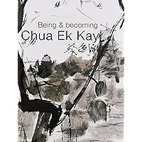 Being and Becoming Chua Ek Kay