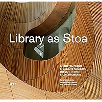 Library as Stoa: Public Space and Academic Mission in Snøhetta’s Charles Library (ORO) Library as Stoa: Public Space and Academic Mission in Snøhetta’s Charles Library (ORO) Hardcover