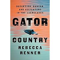 Gator Country: Deception, Danger, and Alligators in the Everglades Gator Country: Deception, Danger, and Alligators in the Everglades Hardcover Kindle Audible Audiobook Paperback