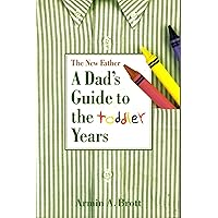The New Father : A Dad's Guide to the Toddler Years The New Father : A Dad's Guide to the Toddler Years Paperback Kindle Hardcover